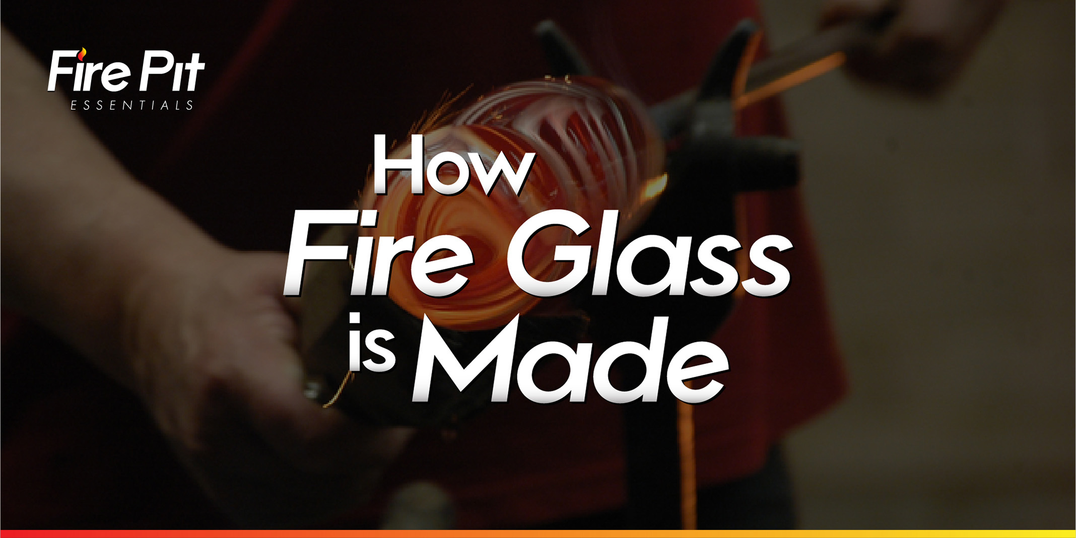 How Fire Glass is Made Fire Pit Essentials